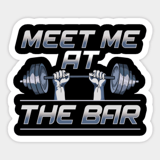 Meet Me At The Bar Motivated Weightlifting Gym Pun Sticker